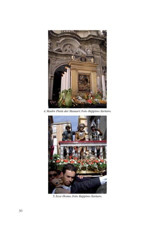 36 
4. Madre Pietà dei Massari. Foto Beppino Tartaro. 
5. Ecce Homo. Foto Beppino Tartaro. 
 