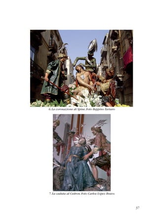 37 
6. La coronazione di Spine. Foto Beppino Tartaro 
7. La caduta al Cedron. Foto Carlos López Bravo. 
 