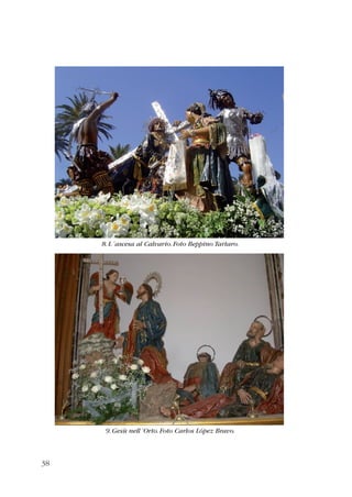 38 
8. L´ascesa al Calvario. Foto Beppino Tartaro. 
9. Gesù nell´Orto. Foto Carlos López Bravo. 
 