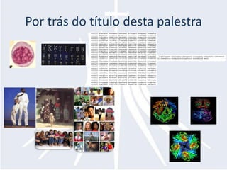 Por trás do título desta palestra
 