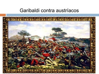 Garibaldi contra austríacos
 