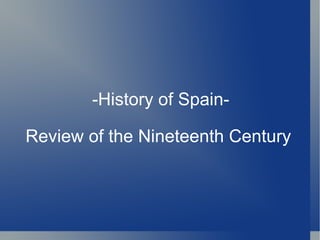 -History of Spain- Review of the Nineteenth Century  