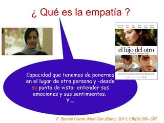 Capacidad que tenemos de ponernos
en el lugar de otra persona y -desde
su punto de vista- entender sus
emociones y sus sen...