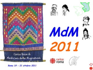 MdM  2011 Roma 19 - 21 ottobre 2011 