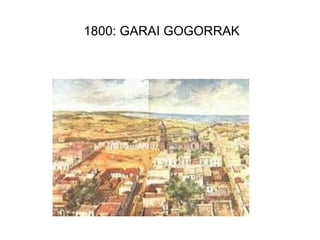 1800: GARAI GOGORRAK 