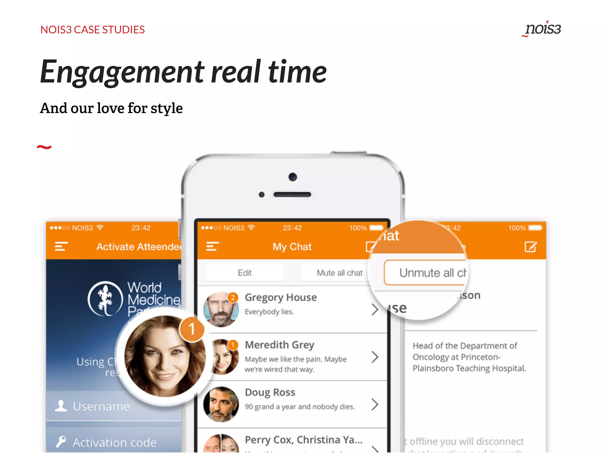NOIS3 CASE STUDIES
Engagement real time
And our love for style
 