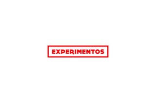 EXPERIMENTOS
 