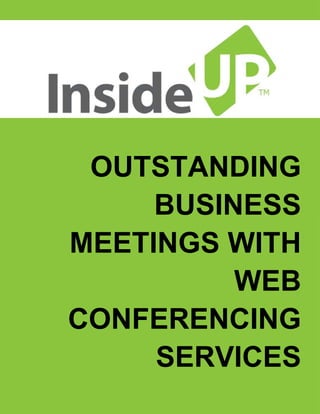 OUTSTANDING
BUSINESS
MEETINGS WITH
WEB
CONFERENCING
SERVICES
 