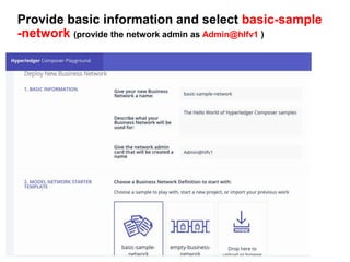 Provide basic information and select basic-sample
-network (provide the network admin as Admin@hlfv1 )
 