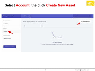 thanachart@imcinstitute.com69
Select Account, the click Create New Asset
 