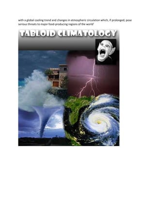 with a global cooling trend and changes in atmospheric circulation which, if prolonged, pose
serious threats to major food-producing regions of the world’
 