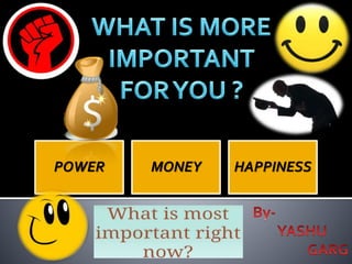 POWER MONEY HAPPINESS
 