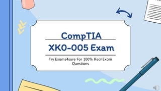 CompTIA
XK0-005 Exam
Try Exams4sure For 100% Real Exam
Questions
 