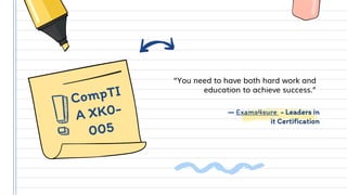 — Exams4sure - Leaders in
it Certification
“You need to have both hard work and
education to achieve success.”
 