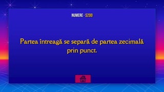 Partea întreagă se separă de partea zecimală
prin punct.
Numere · $200
 