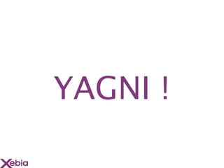 YAGNI !
 