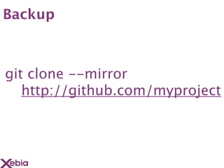 Backup



git clone --mirror
   http://github.com/myproject
 