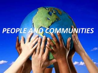 PEOPLE AND COMMUNITIES
 