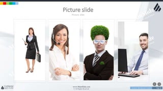 w w w . D o m a i n . c o m Page 34
www.MainSlide.com
© All Rights Reserved.
Confidential
Picture slide
Picture slide
 