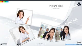 w w w . D o m a i n . c o m Page 4
www.MainSlide.com
© All Rights Reserved.
Confidential
Picture slide
Picture slide
 