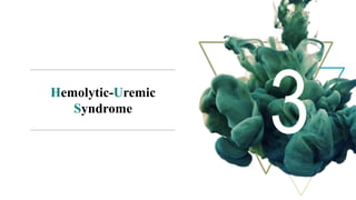 Hemolytic-Uremic
Syndrome
 