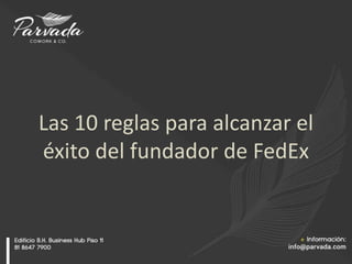 Las 10 reglas para alcanzar el
éxito del fundador de FedEx
 