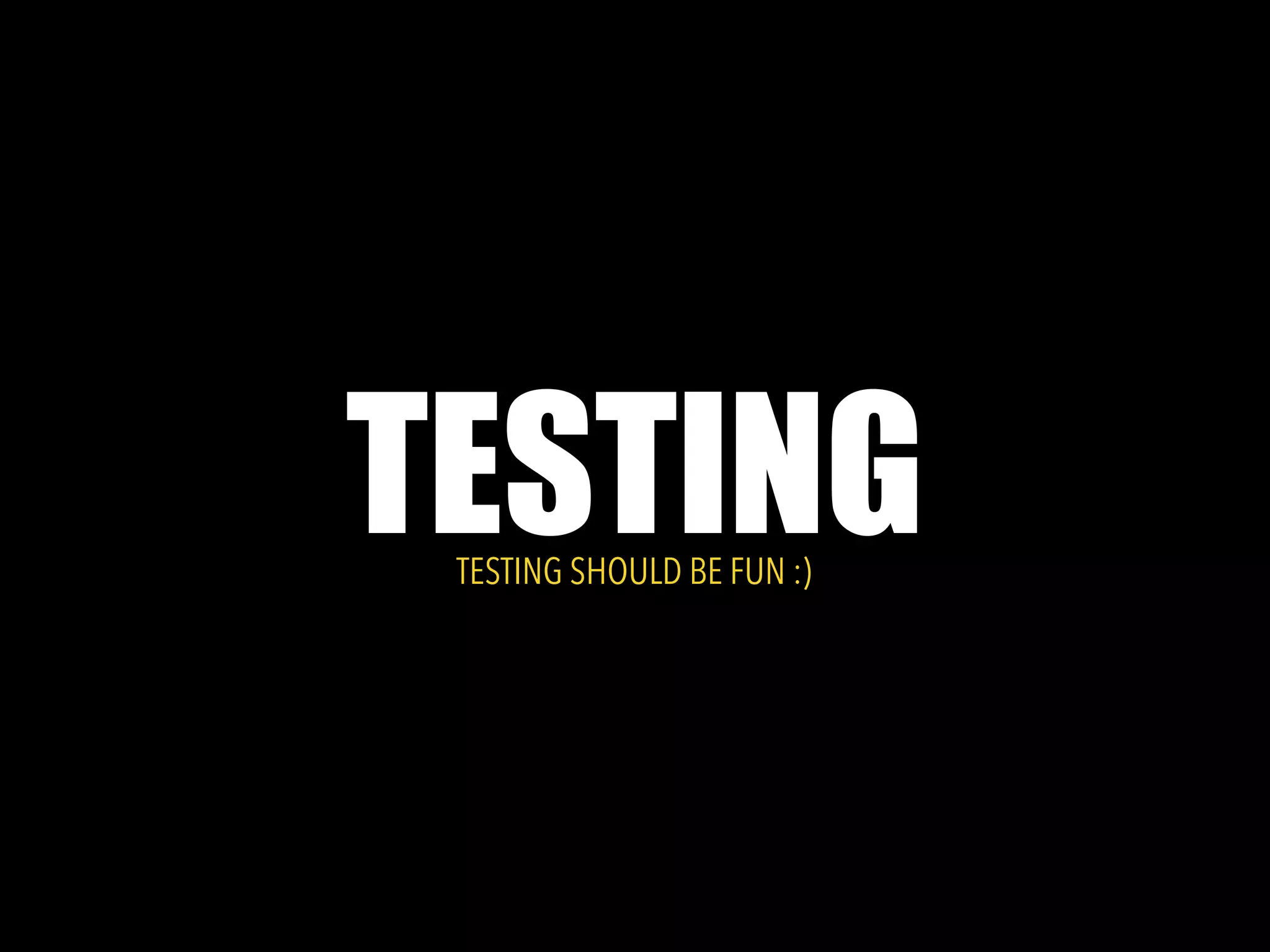 TESTINGTESTING SHOULD BE FUN :)
 