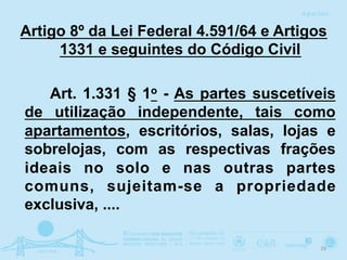 Previsão na Lei Municipal em
consonância com o Plano
Diretor
Artigos 21, XX, 24, I, 30, I, II, VIII e
182 da Constituição ...