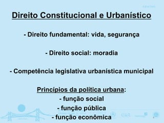 Direito Constitucional e Urbanístico ou Direito Civil ?
Floriano de Azevedo Marques Neto
“este coeficiente básico ou mínim...