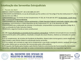  
Esta8zação	
  das	
  Serven8as	
  Extrajudiciais	
  
	
   •  Pacote	
  de	
  Abril	
  
EMENDA	
  CONSTITUCIONAL	
  Nº	
 ...