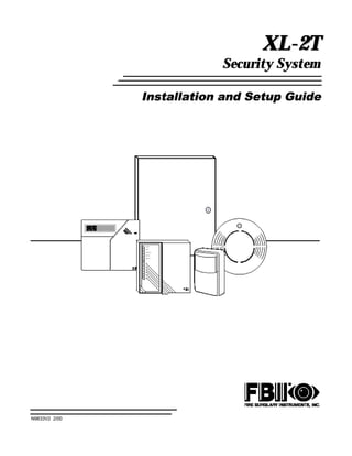 XL-2T
                           Security System

               Installation and Setup Guide




N9833V2 2/00
 