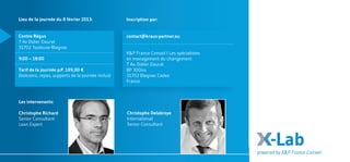-Labpowered by K&P France Conseil
Les intervenants:
Christophe Richard
Senior Consultant
Lean Expert	
Christophe Delabroye
International
Senior Consultant
Lieu de la journée du 8 février 2013:
Centre Régus
7 Av Didier Daurat
31702 Toulouse-Blagnac
9:00 – 18:00
Tarif de la journée p.P. 189,00 €
(boissons, repas, supports de la journée inclus)
Inscription par:
contact@kraus-partner.eu
K&P France Conseil I Les spécialistes
en management du changement
7 Av. Didier Daurat
BP 30044
31702 Blagnac Cedex
France
 