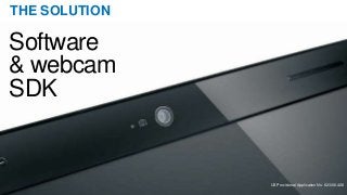 THE SOLUTION
Software
& webcam
SDK
US Provisional Application No. 62/006,428
 
