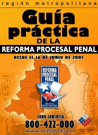 Guía Práctica de la Reforma Procesal Penal
w w w.minjusticia.cl -
 