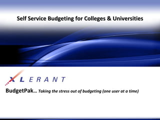 BudgetPak …  Taking the stress out of budgeting (one user at a time) Self Service Budgeting for Colleges & Universities 