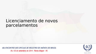Licenciamento de novos 
parcelamentos 
 
