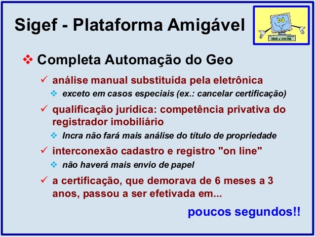 Georreferenciamento e o Sistema de Gestão Fundiária (SIGEF) Georreferenciamento e o Sistema de Gestão Fundiária (SIGEF)