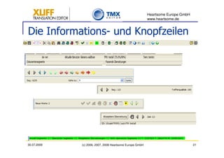 Heartsome Europe GmbH
                                                          www.heartsome.de


Die Informations- und Knopfzeilen




30.07.2009   (c) 2006, 2007, 2008 Heartsome Europe GmbH                           21
 