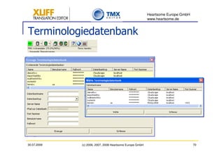 Heartsome Europe GmbH
                                                          www.heartsome.de


Terminologiedatenbank




30.07.2009   (c) 2006, 2007, 2008 Heartsome Europe GmbH                           70
 