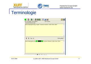 Heartsome Europe GmbH
                                                          www.heartsome.de


Terminologie




30.07.2009   (c) 2006, 2007, 2008 Heartsome Europe GmbH                           71
 