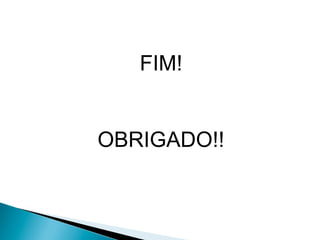 FIM!
OBRIGADO!!
 