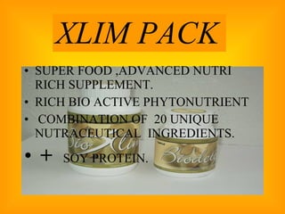 XLIM PACK   SUPER FOOD ,ADVANCED NUTRI RICH SUPPLEMENT. RICH BIO ACTIVE PHYTONUTRIENT COMBINATION OF  20 UNIQUE NUTRACEUTICAL  INGREDIENTS. +  SOY PROTEIN.  
