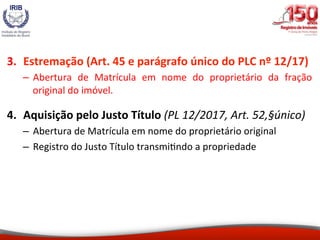 FLUXOGRAMA	
(Con@nuação)	
Registro da
Reurb
com a devida
Legitimação
Fundiária
Abertura de
Matrícula
das Unidades
Imobiliá...