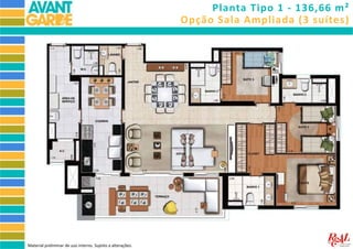 Planta Tipo 1 - 136,66 m²
Opção Sala Ampliada (3 suítes)
Material preliminar de uso interno. Sujeito a alterações.
 