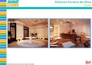 Palacete Ferreira da Silva
Lazer
Material preliminar de uso interno. Sujeito a alterações.
 