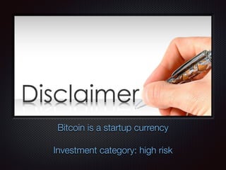 Text
Bitcoin is a startup currency 
 
Investment category: high risk
 