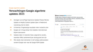 Google algoritme updates
Verwachtingen Google algoritme
updates 2023
➜ Gevolgen van de Page Experience Update, Product Rev...