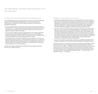 6 Les 100 Digital | 2015 PwC 7
Top 100 digital: la French Tech enregistre 13 %
de croissance !
Les 100 premiers acteurs français pèsent près de 9 milliards d’euros
Le Top 100 Digital des acteurs français présents sur le secteur du Logiciel, des Services
Internet et du Jeu Vidéo pèse 8,8 milliards d’euros (hors services de conseil et
d’intégration) en croissance de 13 % par rapport à l’an passé. Un secteur dont le
dynamisme est porté par:
• Les Services Internet dont les 20 premiers acteurs retenus dans l’étude enregistrent
une moyenne de + 27 % de croissance avec Criteo, leader en termes de revenus et de
croissance mais avec également de nombreuses entreprises prometteuses qui ont
dépassé la barre des 15 M€ de CA (Teads…)
• Le secteur du Jeu Vidéo qui connaît une progression de +13 % suscitée notamment
par l’arrivée de nouvelles consoles et plateformes. Un nouveau cycle de R&D est
également engagé autour des objets et des TV connectés avec en vue la définition des
standards de demain annonciateurs d’opportunités de croissance.
• La consolidation de la croissance du Logiciel français qui s’appuie sur 2 leviers: une
balance des acquisitions positives sur 2 domaines phares en particulier: le PLM et les
logiciels à destination des Banques/Assurances et une transformation réussie vers le
business model et technique du SaaS: 66 éditeurs sur 100 génèrent du revenu Saas
avec une moyenne de + 15 % de croissance.
Le 100e acteur français réalise désormais 14 M€ de revenu en Logiciel et Services
Internet contre 10 M€ l’an dernier.
Les éditeurs de logiciels pèsent 61 % du Top 100
• Les éditeurs de Logiciel pèsent 61 % des revenus du Top 100 avec 73 acteurs présents
dont le leader du secteur Dassault Systèmes qui représente à lui seul 23 %. La plus forte
progression est enregistrée par le groupe Sopra Steria qui passe de la 9e à la 6e place et
par Ullink (logiciel pour le secteur financier) qui se positionne à la 13e place grâce à
différentes acquisitions. 7 éditeurs de logiciel font partie du Top 10 des meilleures
croissances Digital (cf. graphique) notamment grâce aux pure player du SaaS.
• Les acteurs des Services Internet pèsent pour leur part 19 % des revenus totaux du Top
100 avec 21 acteurs présents. Si la croissance globale est considérable, elle est en fait
contrastée puisque 8 acteurs enregistrent une croissance nulle ou bien négative. Alors
que Teads par exemple passe directement de la 24e à la 16e place du Top. Un contraste
qui révèle les enjeux de ce secteur confronté à une concurrence forcément mondiale et à
une évolution rapide des habitudes de consommation et des technologies. Une difficulté
est de trouver les fonds pour financer la R&D et diffuser au plus grand nombre
d’utilisateurs, et également le business model adéquat.
• Le secteur du jeu vidéo est enfin le plus concentré, car extrêmement mondialisé (95 %
d’export), il représente 20 % des revenus du Top 100 Digital avec seulement 6 acteurs.
L’ensemble du secteur est traversé par de nombreuses innovations technologiques comme
les objets connectés trouvant des applications dans chacun des domaines: l’Usine du
Futur, la santé, le Jeu vidéo… Les frontières sont aussi de plus en plus ténues entre acteurs
du digital et acteurs de l’économie réelle à la recherche de leviers de productivité pour
leur fonctionnement interne mais également de nouveaux relais de croissance à l’image
des prises de position dans le numérique d’Ingenico (Ogone…), de Safran (Dictao…),
Schneider (Invensys…) ou GDF Suez…
 