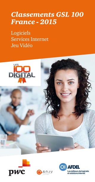 S N J VS N J V
Classements GSL 100
France - 2015
Logiciels
Services Internet
Jeu Vidéo
 