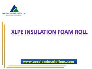 XLPE Insulation Foam Roll Manufacturer India